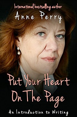 Anne Perry: Put your heart on the page