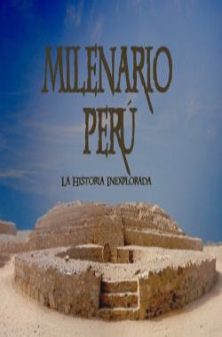 Milenario Perú, la historia inexplorada
