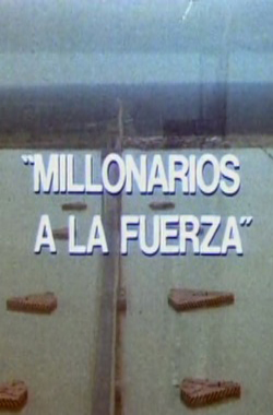 Millonarios a la fuerza