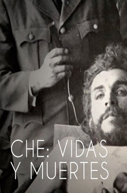 Bolivia Siglo XX. Che: Vidas y muertes