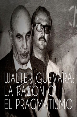 Bolivia Siglo XX. Walter Guevara: La razon o el pragmatismo